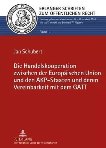 Die Handelskooperation Zwischen Der Europaeischen Union Und Den Akp-Staaten Und Deren Vereinbarkeit Mit Dem GATT cover