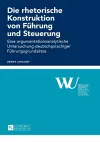 Die rhetorische Konstruktion von Fuehrung und Steuerung cover