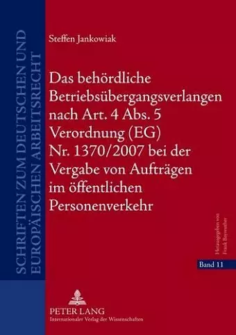 Das Behoerdliche Betriebsuebergangsverlangen Nach Art. 4 Abs. 5 Verordnung (Eg) Nr. 1370/2007 Bei Der Vergabe Von Auftraegen Im Oeffentlichen Personenverkehr cover