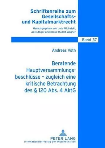 Beratende Hauptversammlungsbeschluesse - Zugleich Eine Kritische Betrachtung Des § 120 Abs. 4 Aktg cover