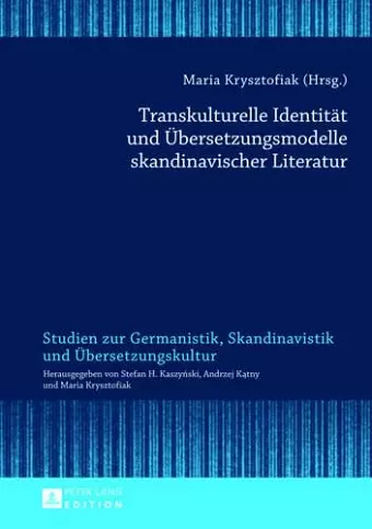 Transkulturelle Identitaet Und Uebersetzungsmodelle Skandinavischer Literatur cover