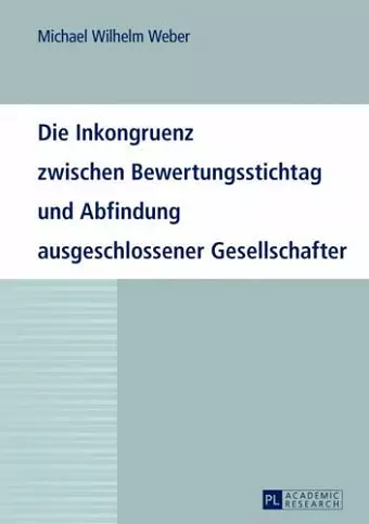 Die Inkongruenz Zwischen Bewertungsstichtag Und Abfindung Ausgeschlossener Gesellschafter cover