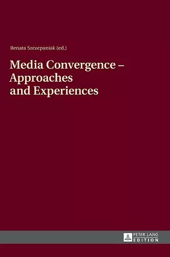 Media Convergence – Approaches and Experiences cover