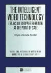 The Intelligent Video Technology – Essays on Shopper Behavior at the Point of Sale cover