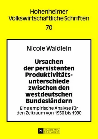 Ursachen Der Persistenten Produktivitaetsunterschiede Zwischen Den Westdeutschen Bundeslaendern cover