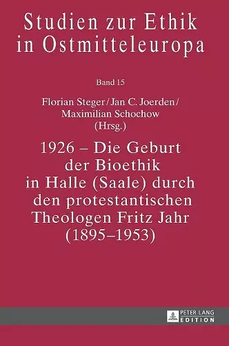 1926 – Die Geburt der Bioethik in Halle (Saale) durch den protestantischen Theologen Fritz Jahr (1895–1953) cover