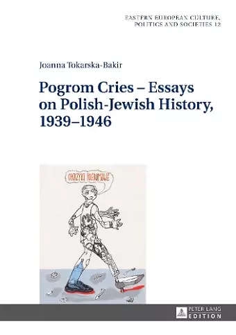 Pogrom Cries – Essays on Polish-Jewish History, 1939–1946 cover