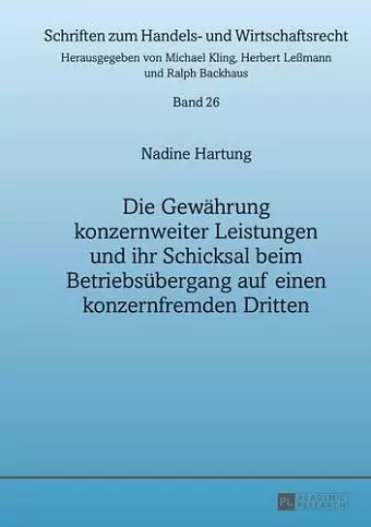 Die Gewaehrung Konzernweiter Leistungen Und Ihr Schicksal Beim Betriebsuebergang Auf Einen Konzernfremden Dritten cover