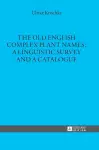 The Old English Complex Plant Names: A Linguistic Survey and a Catalogue cover