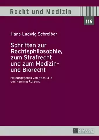 Schriften Zur Rechtsphilosophie, Zum Strafrecht Und Zum Medizin- Und Biorecht cover