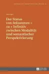 Der Status von bekommen + zu + Infinitiv zwischen Modalitaet und semantischer Perspektivierung cover