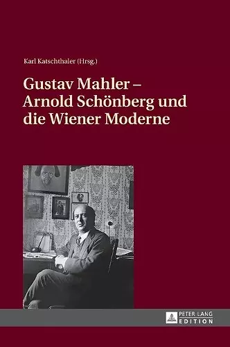 Gustav Mahler - Arnold Schoenberg und die Wiener Moderne cover