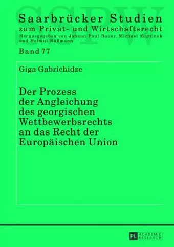 Der Prozess Der Angleichung Des Georgischen Wettbewerbsrechts an Das Recht Der Europaeischen Union cover