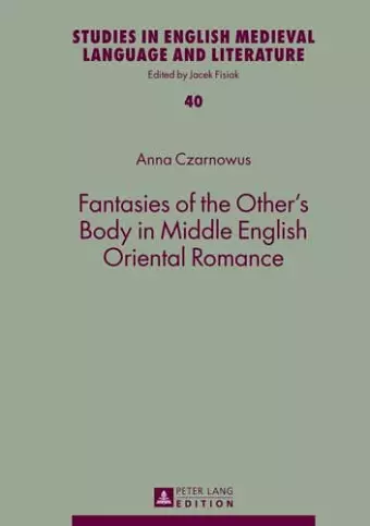 Fantasies of the Other’s Body in Middle English Oriental Romance cover