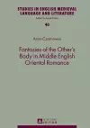 Fantasies of the Other’s Body in Middle English Oriental Romance cover