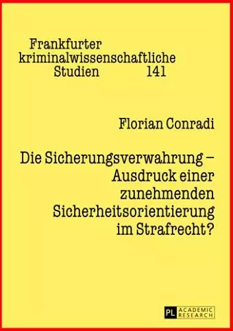 Die Sicherungsverwahrung - Ausdruck Einer Zunehmenden Sicherheitsorientierung Im Strafrecht? cover