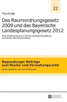 Das Raumordnungsgesetz 2009 und das Bayerische Landesplanungsgesetz 2012 cover