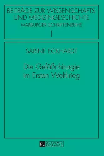 Die Gefaeßchirurgie im Ersten Weltkrieg cover