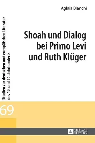 Shoah und Dialog bei Primo Levi und Ruth Klueger cover