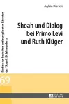 Shoah und Dialog bei Primo Levi und Ruth Klueger cover