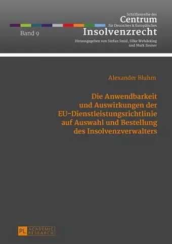 Die Anwendbarkeit Und Auswirkungen Der Eu-Dienstleistungsrichtlinie Auf Auswahl Und Bestellung Des Insolvenzverwalters cover