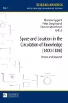 Space and Location in the Circulation of Knowledge (1400–1800) cover