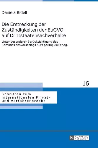 Die Erstreckung der Zustaendigkeiten der EuGVO auf Drittstaatensachverhalte cover