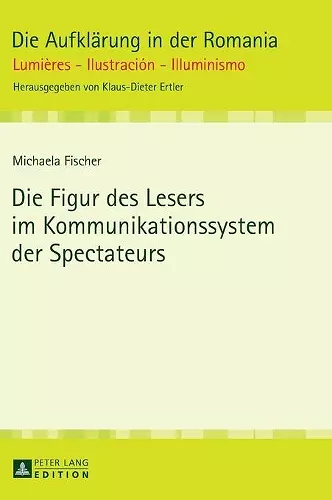 Die Figur Des Lesers Im Kommunikationssystem Der Spectateurs cover