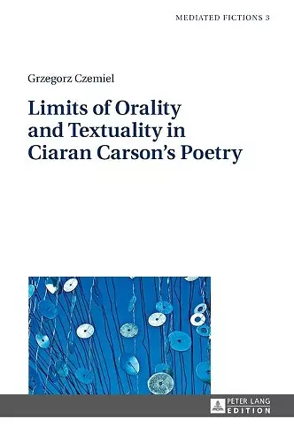 Limits of Orality and Textuality in Ciaran Carson’s Poetry cover