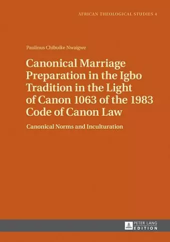 Canonical Marriage Preparation in the Igbo Tradition in the Light of Canon 1063 of the 1983 Code of Canon Law cover