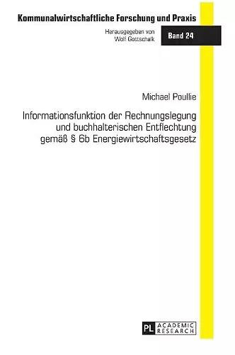 Informationsfunktion der Rechnungslegung und buchhalterischen Entflechtung gemaeß § 6b Energiewirtschaftsgesetz cover