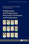 Deliberation and Democracy: Innovative Processes and Institutions cover