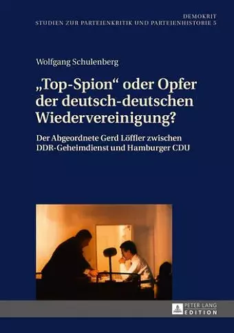 «Top-Spion» Oder Opfer Der Deutsch-Deutschen Wiedervereinigung? cover