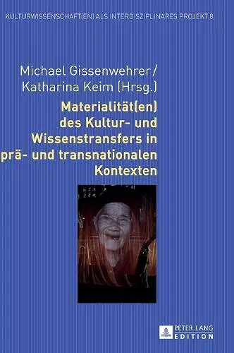 Materialitaet(en) des Kultur- und Wissenstransfers in prae- und transnationalen Kontexten cover