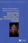 Materialitaet(en) des Kultur- und Wissenstransfers in prae- und transnationalen Kontexten cover