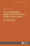 An Ecclesiological Exploration of the Four Marks of the Church cover