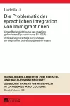 Die Problematik der sprachlichen Integration von ImmigrantInnen cover