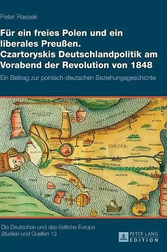 Fuer ein freies Polen und ein liberales Preußen. Czartoryskis Deutschlandpolitik am Vorabend der Revolution von 1848 cover