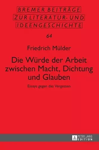 Die Wuerde der Arbeit zwischen Macht, Dichtung und Glauben cover