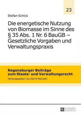 Die Energetische Nutzung Von Biomasse Im Sinne Des § 35 Abs. 1 Nr. 6 Baugb - Gesetzliche Vorgaben Und Verwaltungspraxis cover