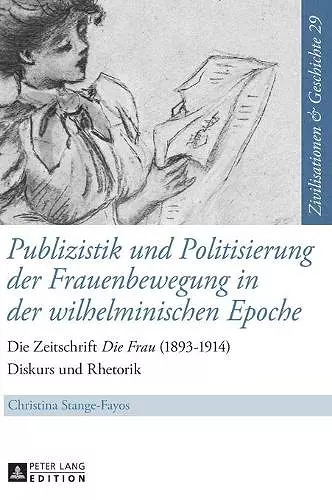 Publizistik Und Politisierung Der Frauenbewegung in Der Wilhelminischen Epoche cover