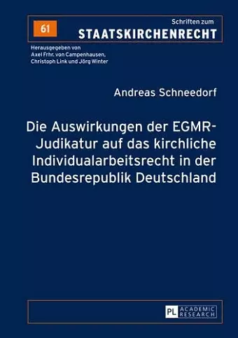 Die Auswirkungen Der Egmr-Judikatur Auf Das Kirchliche Individualarbeitsrecht in Der Bundesrepublik Deutschland cover