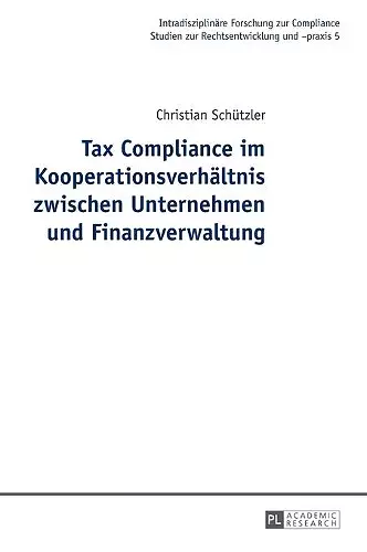 Tax Compliance im Kooperationsverhaeltnis zwischen Unternehmen und Finanzverwaltung cover