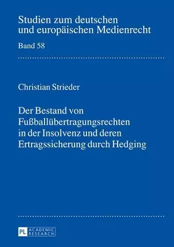 Der Bestand Von Fußballuebertragungsrechten in Der Insolvenz Und Deren Ertragssicherung Durch Hedging cover