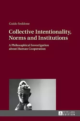 Collective Intentionality, Norms and Institutions cover