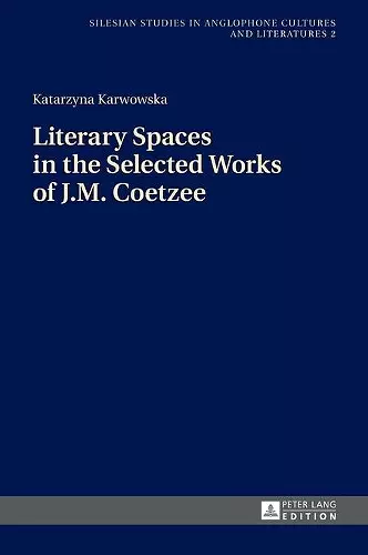 Literary Spaces in the Selected Works of J.M. Coetzee cover