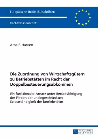 Die Zuordnung von Wirtschaftsguetern zu Betriebstaetten im Recht der Doppelbesteuerungsabkommen cover