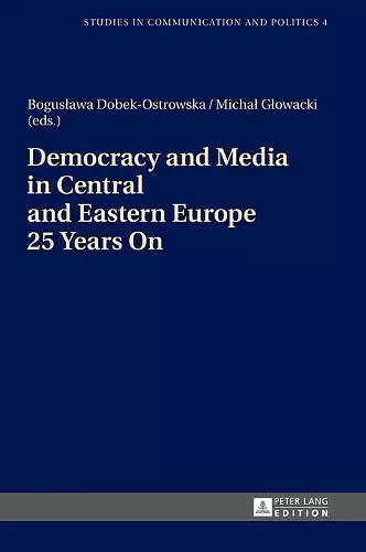 Democracy and Media in Central and Eastern Europe 25 Years On cover