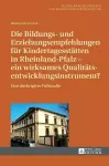 Die Bildungs- und Erziehungsempfehlungen fuer Kindertagesstaetten in Rheinland-Pfalz - ein wirksames Qualitaetsentwicklungsinstrument? cover