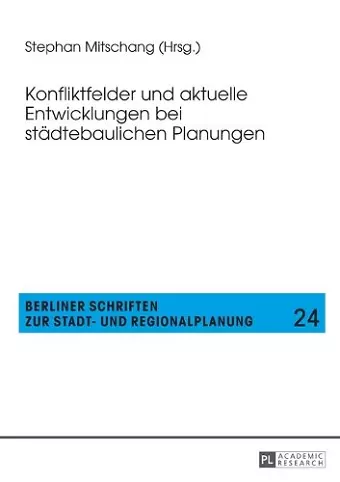 Konfliktfelder und aktuelle Entwicklungen bei staedtebaulichen Planungen cover